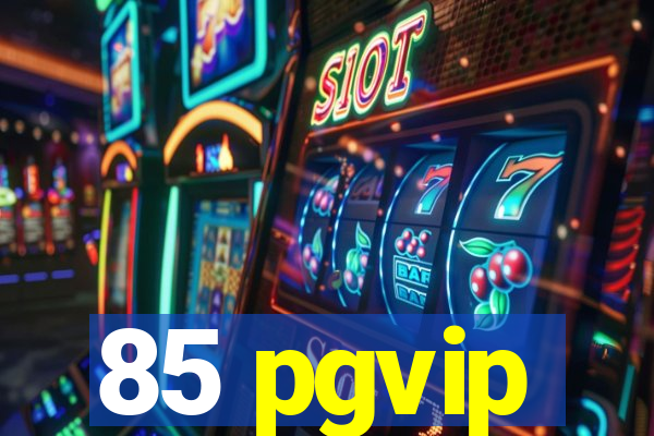 85 pgvip